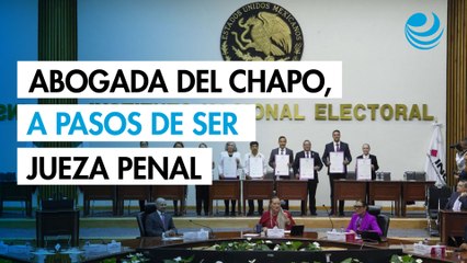 Abogada del Chapo, a pasos de ser jueza penal