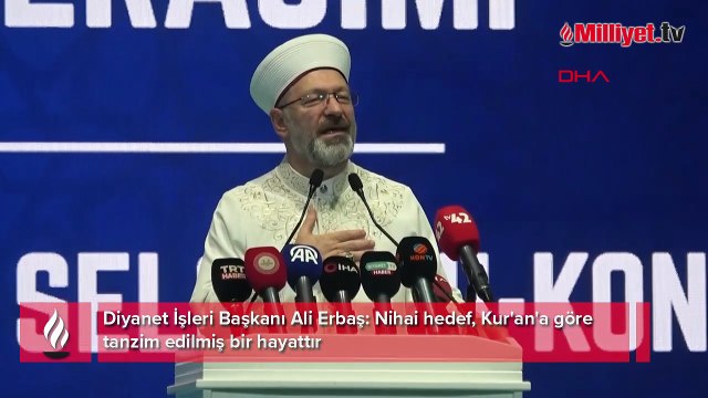 Diyanet İşleri Başkanı Ali Erbaş: Nihai hedef, Kur'an'a göre tanzim edilmiş bir hayattır