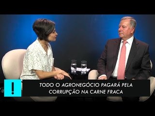 Todo o Agronegócio pagará pela corrupção na Carne Fraca