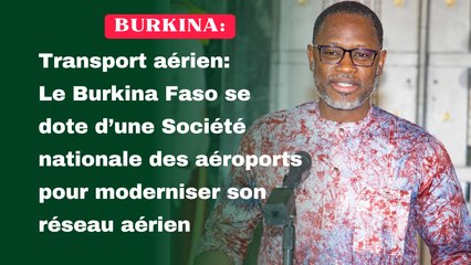 Transport aérien : Le Burkina Faso se dote d’une Société nationale des aéroports pour moderniser son réseau aérien