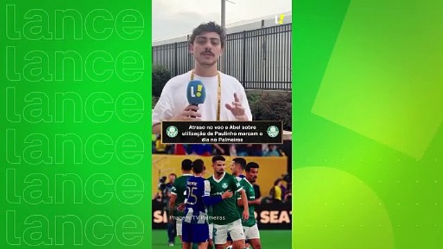 Atraso no voo e Abel sobre utilização de Paulinho marcam o dia no Palmeiras