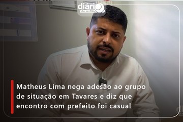 Matheus Lima nega adesão ao grupo de situação em Tavares e diz que encontro com prefeito foi casual