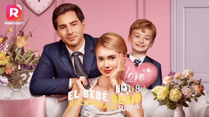 El Bebé Genio Recupera a Papá sub en Español ReelShort Genius Baby Gets