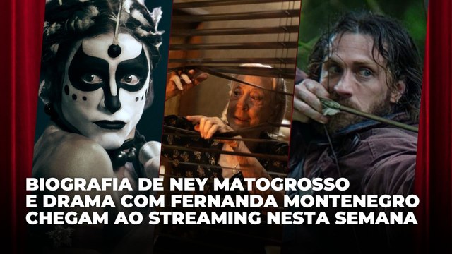 Cinebiografia de Ney Matogrosso e drama com Fernanda Montenegro chegam ao streaming | Agenda Cultural