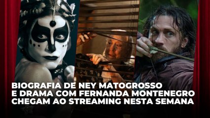 Cinebiografia de Ney Matogrosso e drama com Fernanda Montenegro chegam ao streaming | Agenda Cultural