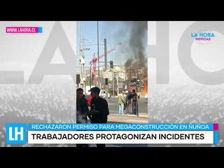 LH Noticias: Trabajadores de la construcción protagonizan violenta protesta en Plaza Egaña