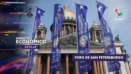 XXVIII edición del Foro Económico Internacional de San Petersburgo IMPACTO ECONÓMICO ESTELAR 18-06-2025