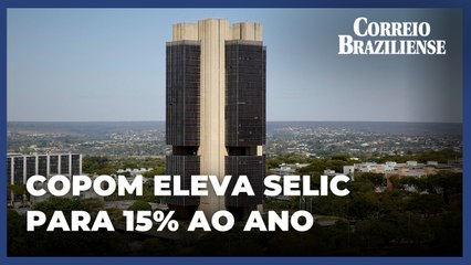 Banco Central aumenta taxa Selic pela 7ª vez consecutiva, para 15% ao ano