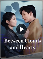 BETWEEN CLOUDS AND HEARTS- Drama FULL MOVIES ENGLISH SUB