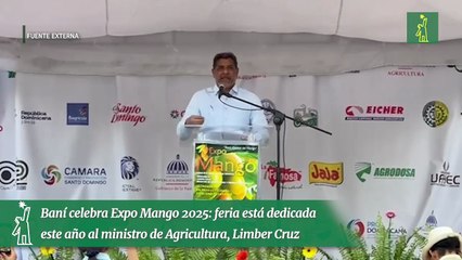 Baní celebra Expo Mango 2025: feria está dedicada este año al ministro de Agricultura, Limber Cruz
