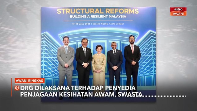 AWANI Ringkas: DRG dilaksana terhadap penyedia penjagaan kesihatan awam, swasta