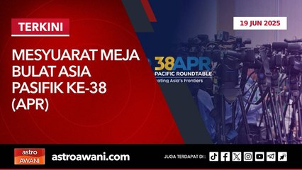 [TERKINI] Mesyuarat Meja Bulat Asia Pasifik ke-38 (APR) | 19 Jun 2025