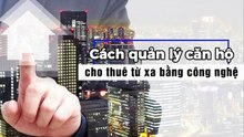 Cách quản lý căn hộ cho thuê từ xa bằng công nghệ