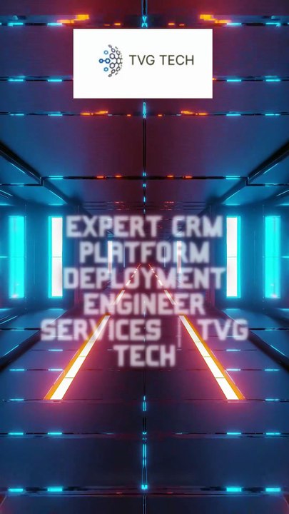Expert CRM Platform Deployment Engineer Services | TVG Tech