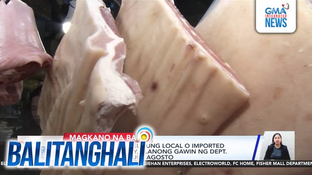 Paglalagay ng label kung local o imported ang karneng baboy, planong gawin ng Dept of Agriculture simula Agosto | Balitanghali