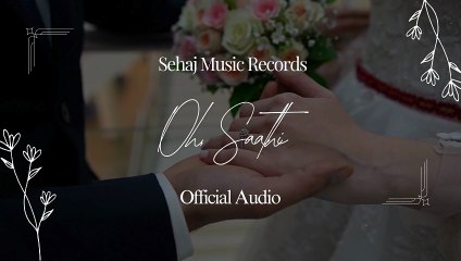 O Saathi - Romantic Love Song 2025 | Sehajpal Singh | Sehaj Music Records | Official Audio