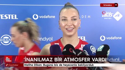 Meliha Diken: İnanılmaz bir atmosfer vardı