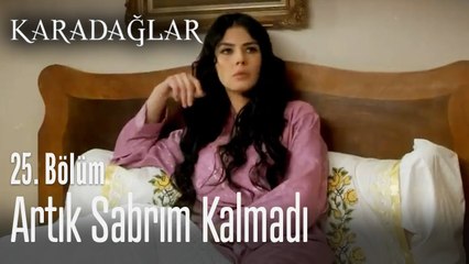Artık sabrım kalmadı - Karadağlar