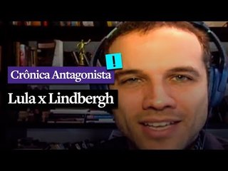 CRÔNICA ANTAGONISTA: Lula x Lindbergh
