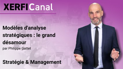 Modèles d'analyse stratégiques : le grand désamour [Philippe Gattet]