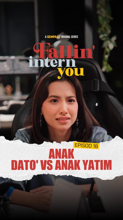 EP18 - Anak Dato’ VS Anak Yatim? Eh Apa Ni? | Fallin Intern You