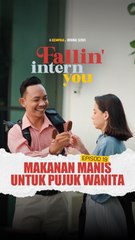 EP19 - Makanan Manis Untuk Pujuk Wanita | Fallin Intern You
