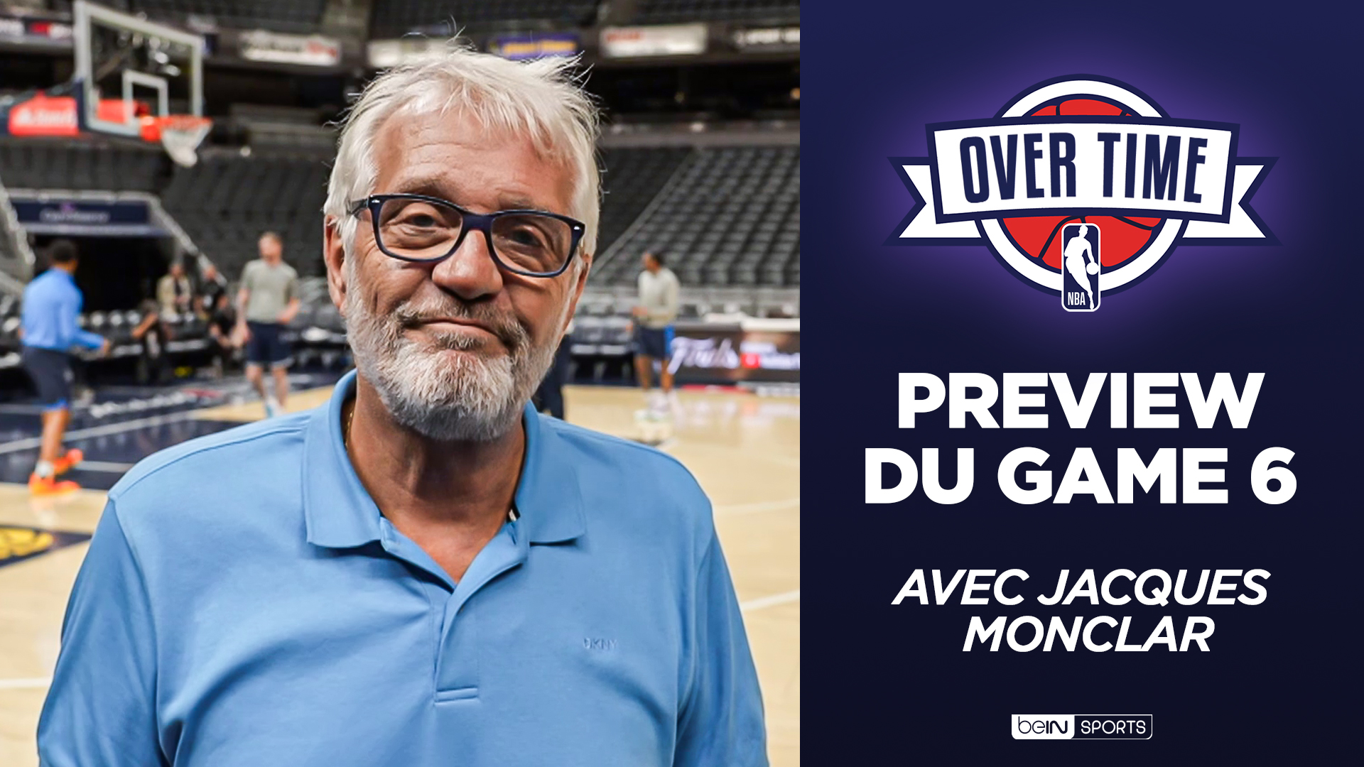 Overtime avec Jacques Monclar : Preview du Game 6 en direct d'Indiana !