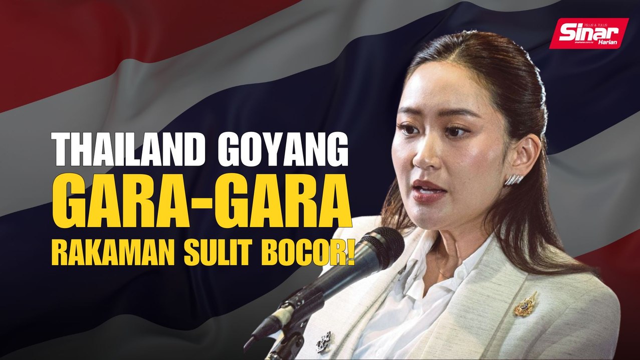 Thailand goyang gara-gara rakaman sulit bocor!