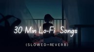 30 Min LoFi Bollywood Songs _ Sad Lo-Fi Songs _ ( Slowed+Reverb ) _ #lofi #song #slowedandreverb