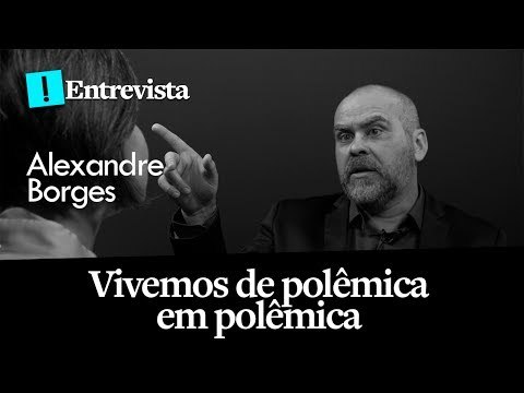 Vivemos de polêmica em polêmica - Alexandre Borges na TV Antagonista, com Madeleine Lacsko