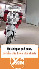Khi shipper quá quen đến nổi khách cho hẳn chìa khoá nhà