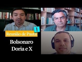 Reunião de Pauta: "Bolsonaro, Doria e X"