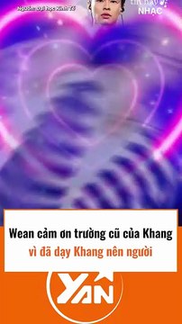 Wean cảm ơn trường cũ của Khang vì đã dạy Khang nên người