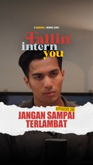 EP26 - Jangan Sampai Terlambat | Fallin Intern You