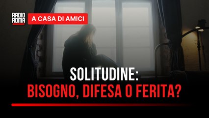 Solitudine: bisogno, difesa o ferita? - con Angela Veltri