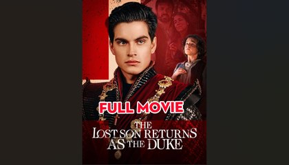 The Lost Son Returns as the Duke Full Movie