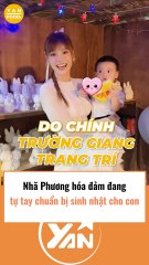 Nhã Phương hoá đảm đang tự tay chuẩn bị sinh nhật cho con