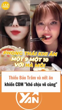 Thiều Bảo Trâm và nết ăn khiến CĐM khó chịu vô cùng