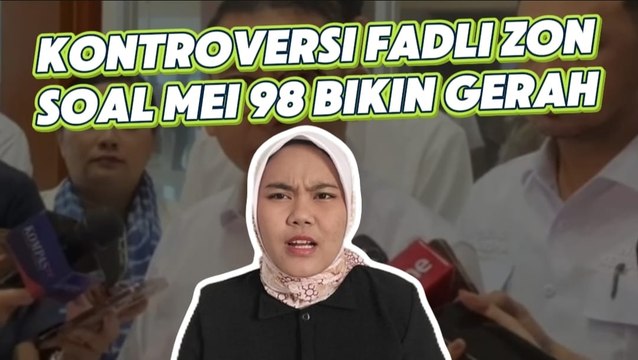 Kontroversi Pernyataan Fadli Zon Soal Pemerkosaan Massal 1998