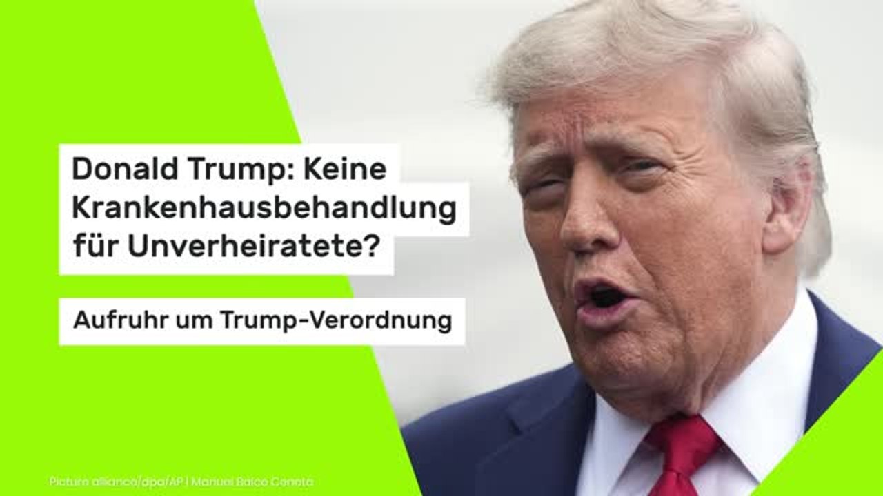 Donald Trump: Keine Krankenhausbehandlung für Unverheiratete? Aufruhr um Trump-Verordnung