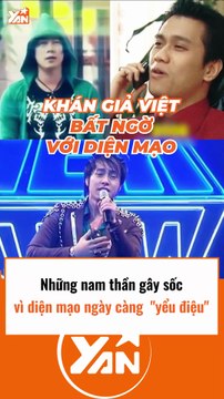 Những nam thần gây sốc vì diện mạo ngày càng yểu điệu