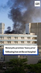 Netanyahu promises 'heavy price' following Iran strike on hospital