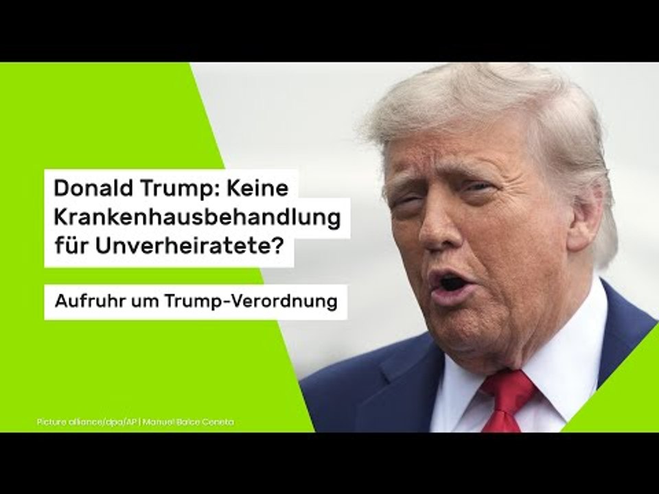 Donald Trump: Keine Krankenhausbehandlung für Unverheiratete? Aufruhr um Trump-Verordnung