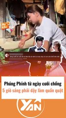 Phúng Phính từ ngày cưới chồng phải dậy rất sớm