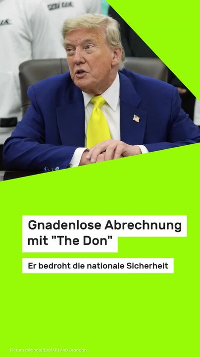 Copy of Donald Trump: Gnadenlose Abrechnung mit 'The Don': Er bedroht die nationale Sicherheit