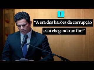 Sergio Moro " A era dos barões da corrupção está chegando ao fim"