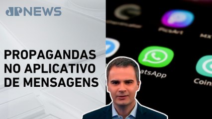 WhatsApp começa a exibir anúncios no Status e libera canais pagos; Bruno Meyer comenta