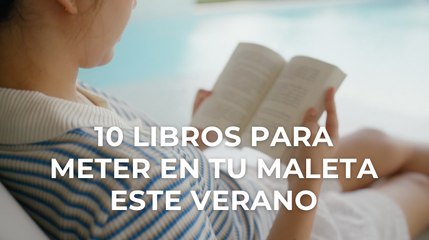 10 libros para meter en tu maleta este verano