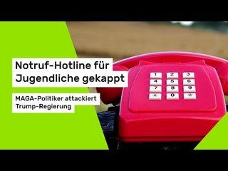 Notruf-Hotline für Jugendliche gekappt - MAGA-Politiker attackiert Trump-Regierung