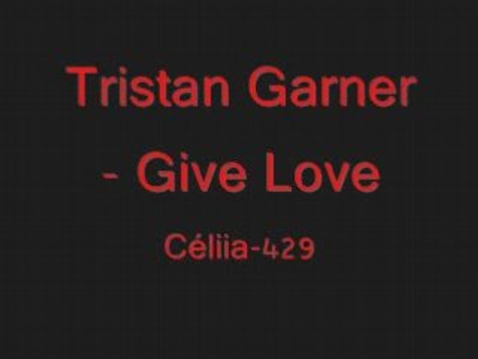 Tristan Garner - Give Love